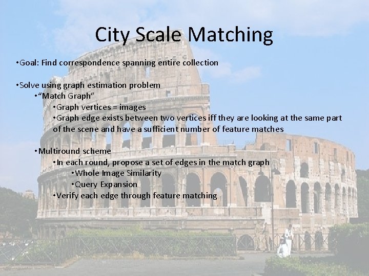 City Scale Matching • Goal: Find correspondence spanning entire collection • Solve using graph