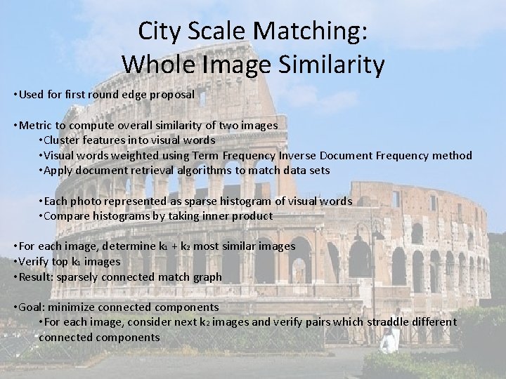 City Scale Matching: Whole Image Similarity • Used for first round edge proposal •