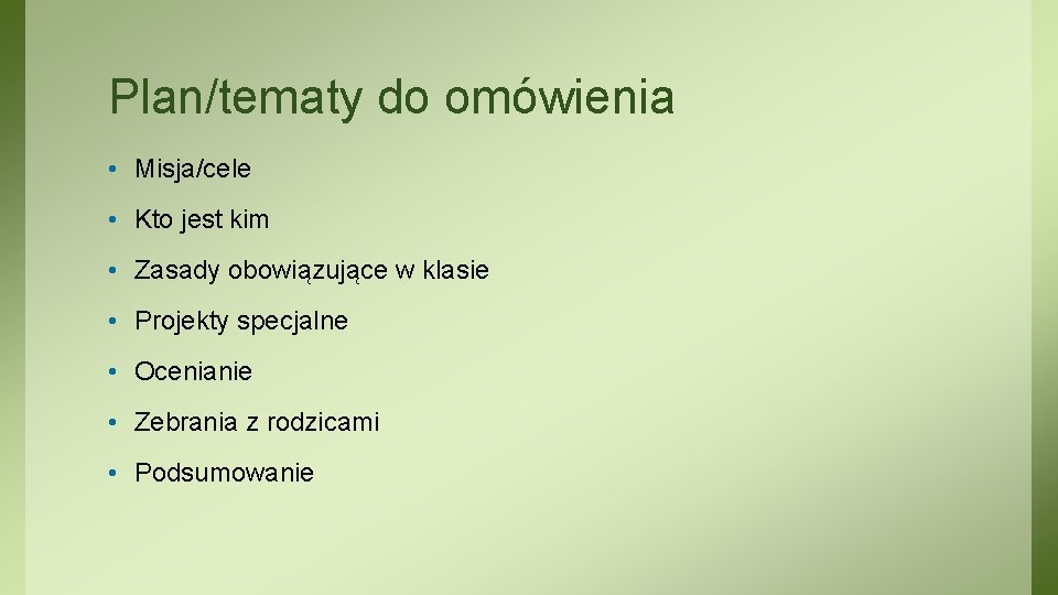 Plan/tematy do omówienia • Misja/cele • Kto jest kim • Zasady obowiązujące w klasie