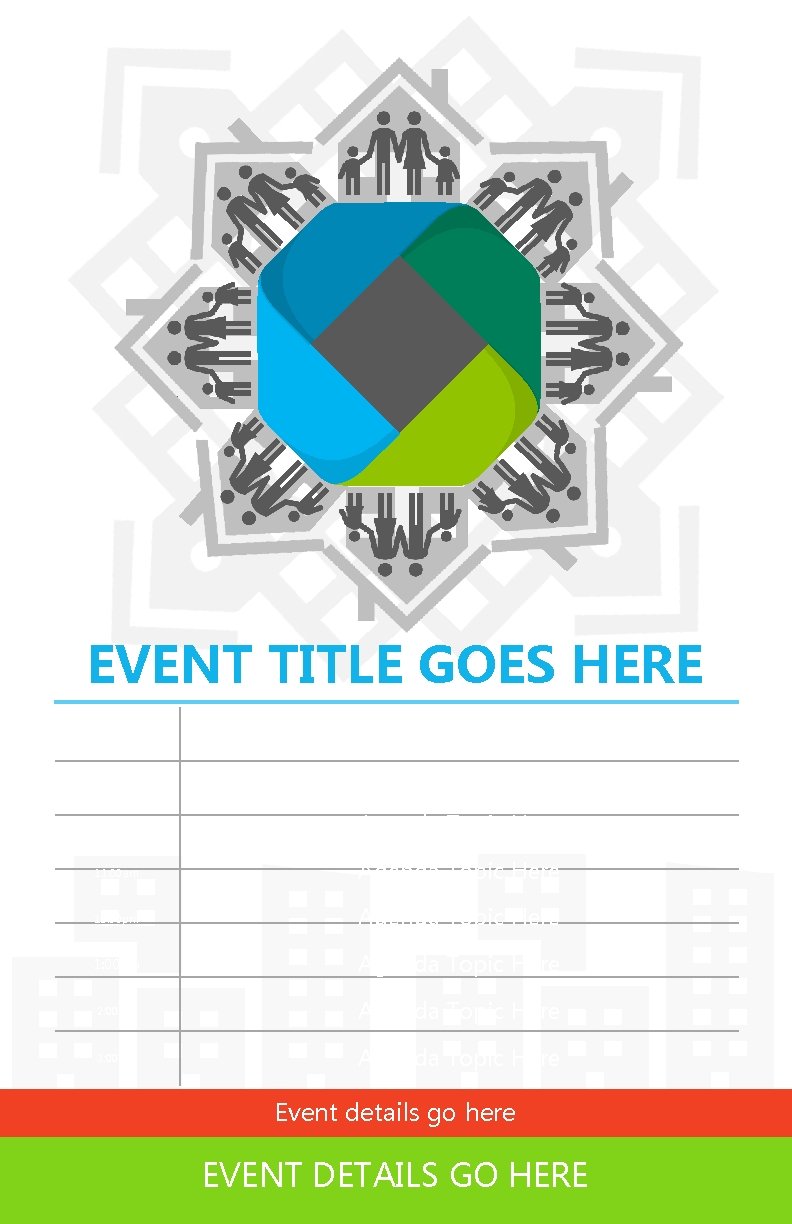 EVENT TITLE GOES HERE 8: 00 am Agenda Topic Here 9: 00 am Agenda