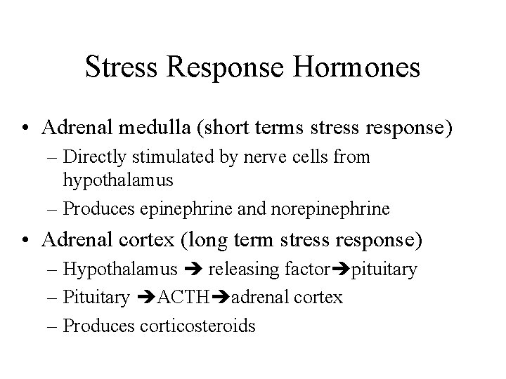 Stress Response Hormones • Adrenal medulla (short terms stress response) – Directly stimulated by