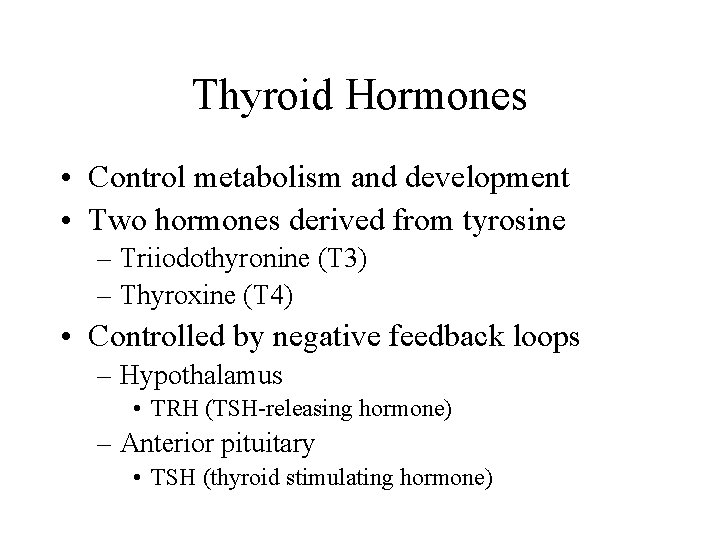 Thyroid Hormones • Control metabolism and development • Two hormones derived from tyrosine –