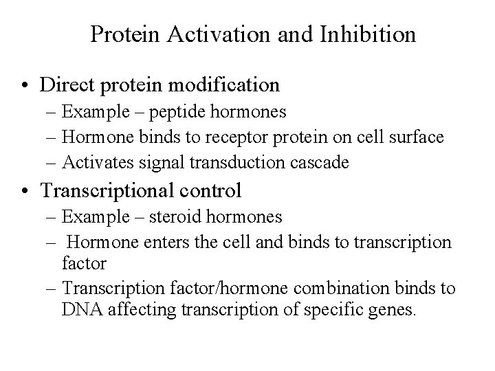 Protein Activation and Inhibition • Direct protein modification – Example – peptide hormones –