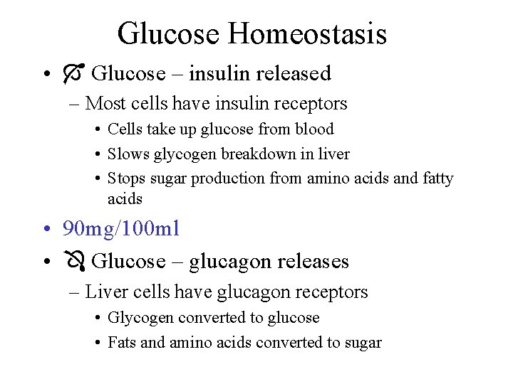 Glucose Homeostasis • Glucose – insulin released – Most cells have insulin receptors •
