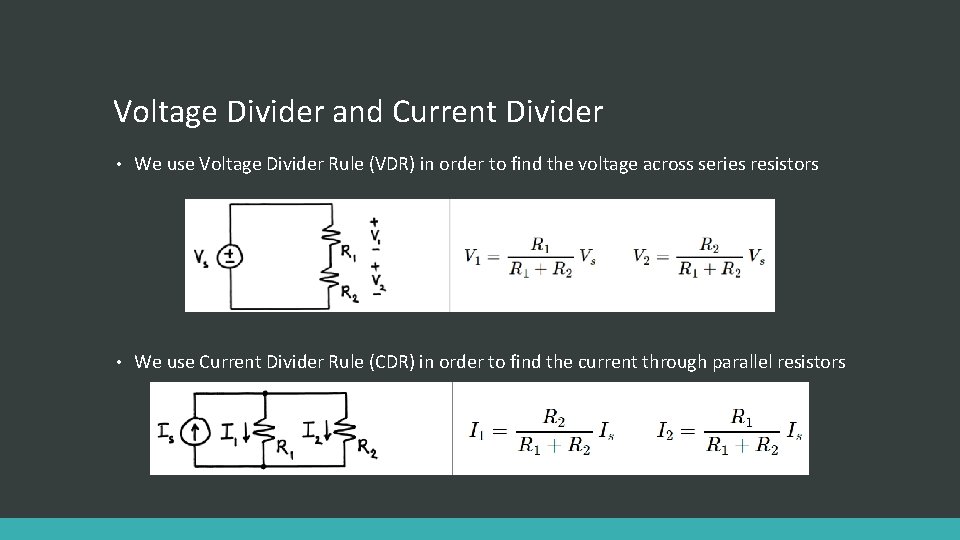 Voltage Divider and Current Divider • We use Voltage Divider Rule (VDR) in order