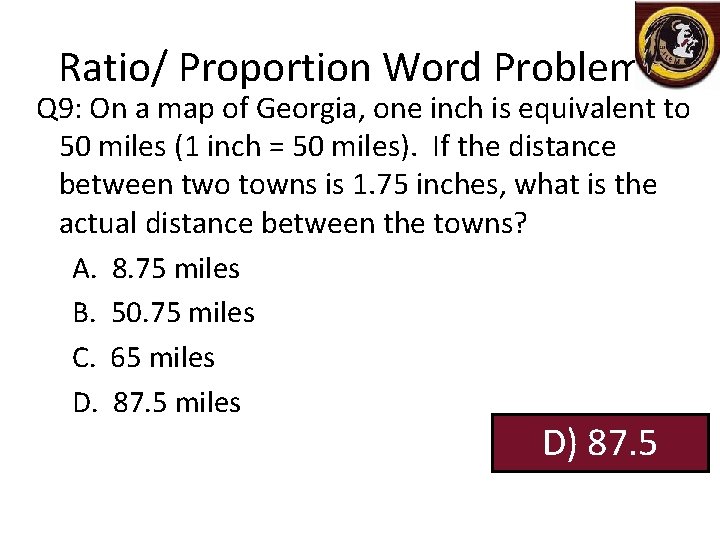 Ratio/ Proportion Word Problems Q 9: On a map of Georgia, one inch is