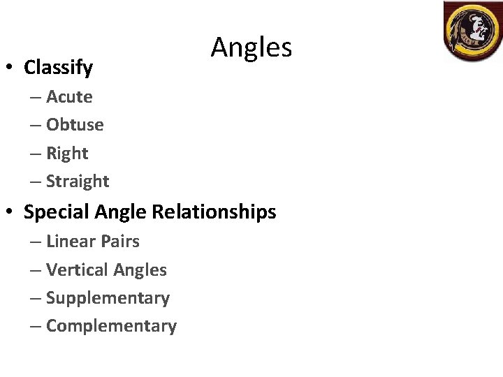  • Classify Angles – Acute – Obtuse – Right – Straight • Special