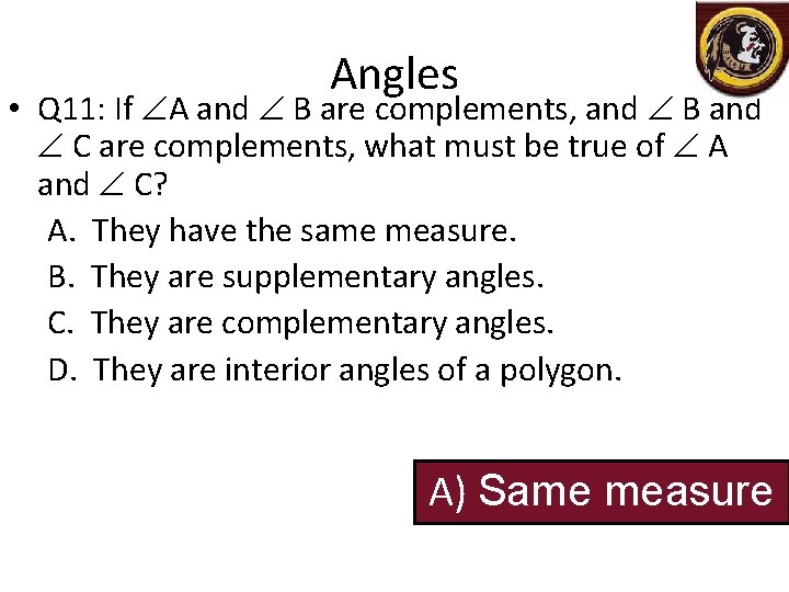 Angles • Q 11: If A and B are complements, and B and C