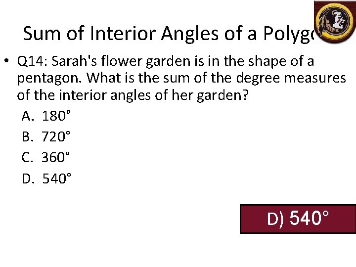 Sum of Interior Angles of a Polygon • Q 14: Sarah's flower garden is