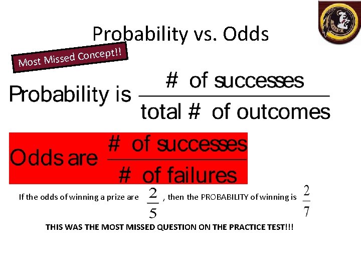 Probability vs. Odds ncep o C d e s s i M Most t!!