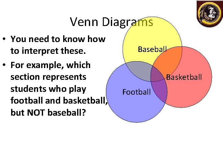 Venn Diagrams • You need to know how to interpret these. • For example,