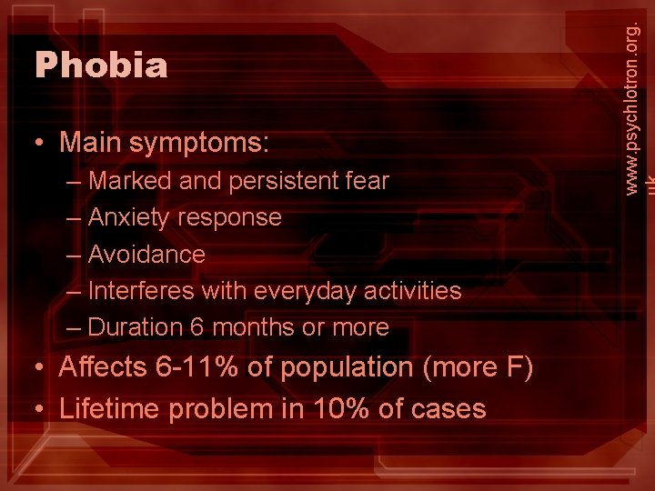 • Main symptoms: – Marked and persistent fear – Anxiety response – Avoidance