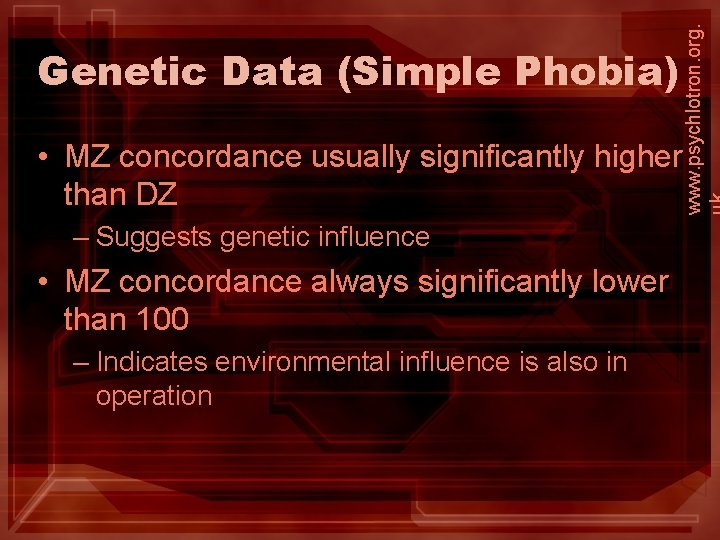 www. psychlotron. org. Genetic Data (Simple Phobia) • MZ concordance usually significantly higher than