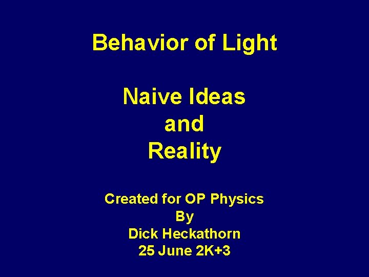 Behavior of Light Naive Ideas and Reality Created for OP Physics By Dick Heckathorn