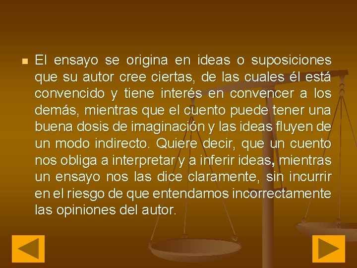 n El ensayo se origina en ideas o suposiciones que su autor cree ciertas,