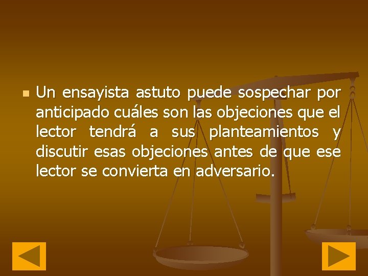 n Un ensayista astuto puede sospechar por anticipado cuáles son las objeciones que el