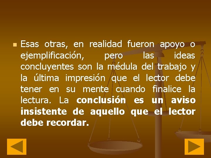 n Esas otras, en realidad fueron apoyo o ejemplificación, pero las ideas concluyentes son