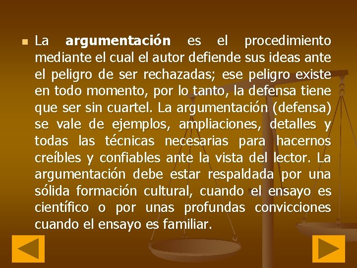 n La argumentación es el procedimiento mediante el cual el autor defiende sus ideas