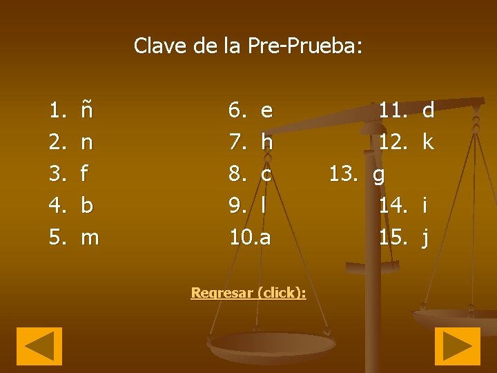 Clave de la Pre-Prueba: 1. 2. 3. 4. 5. ñ n f b m