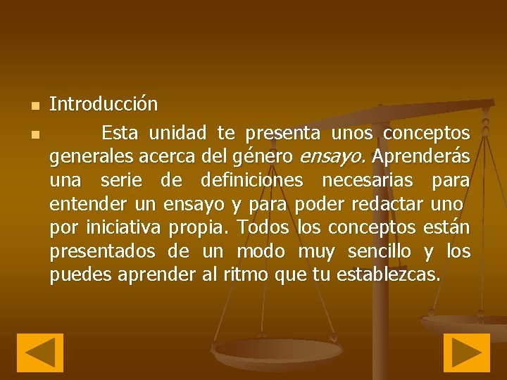 n n Introducción Esta unidad te presenta unos conceptos generales acerca del género ensayo.