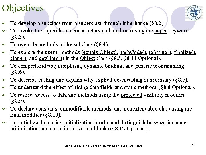 Objectives F F F F F To develop a subclass from a superclass through