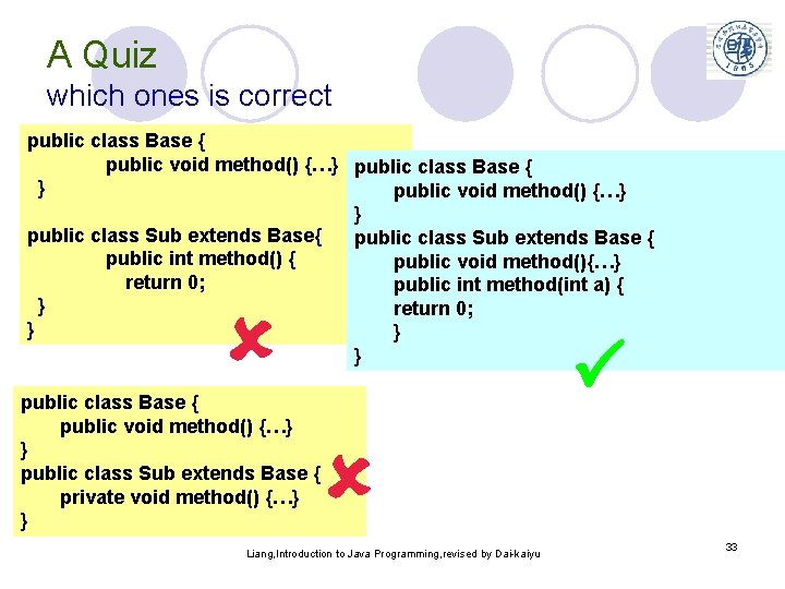 A Quiz which ones is correct public class Base { public void method() {…}