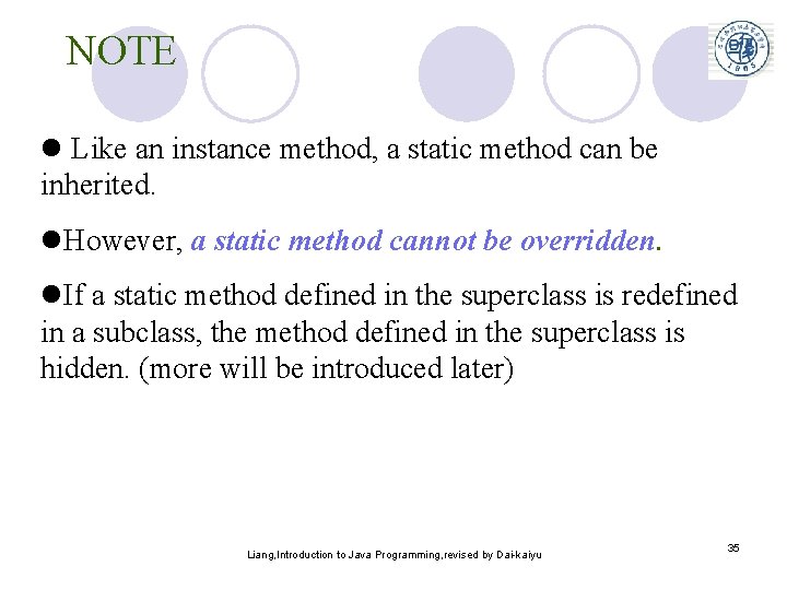 NOTE l Like an instance method, a static method can be inherited. l. However,
