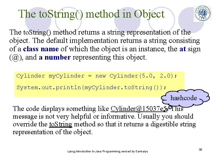 The to. String() method in Object The to. String() method returns a string representation