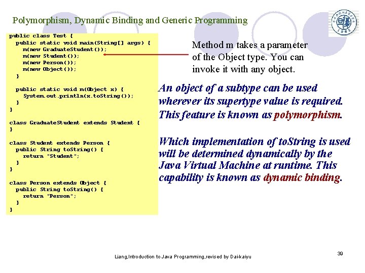 Polymorphism, Dynamic Binding and Generic Programming public class Test { public static void main(String[]