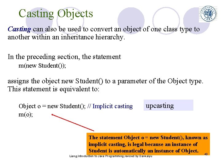 Casting Objects Casting can also be used to convert an object of one class