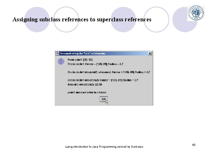 Assigning subclass references to superclass references Liang, Introduction to Java Programming, revised by Dai-kaiyu
