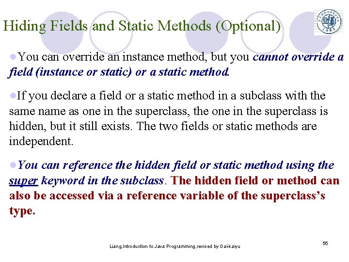 Hiding Fields and Static Methods (Optional) l. You can override an instance method, but