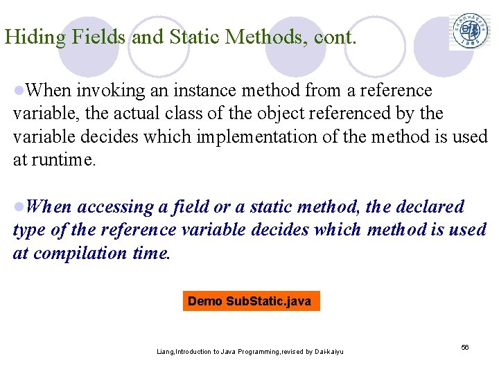 Hiding Fields and Static Methods, cont. l. When invoking an instance method from a
