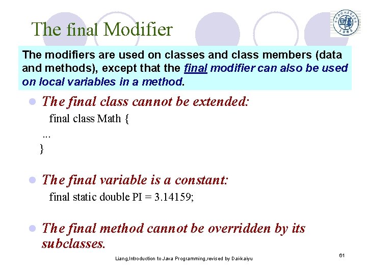 The final Modifier The modifiers are used on classes and class members (data and