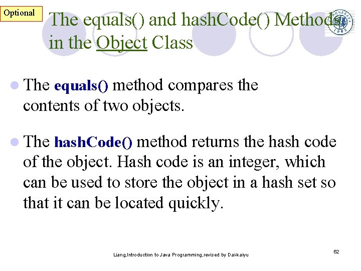Optional The equals() and hash. Code() Methods in the Object Class l The equals()