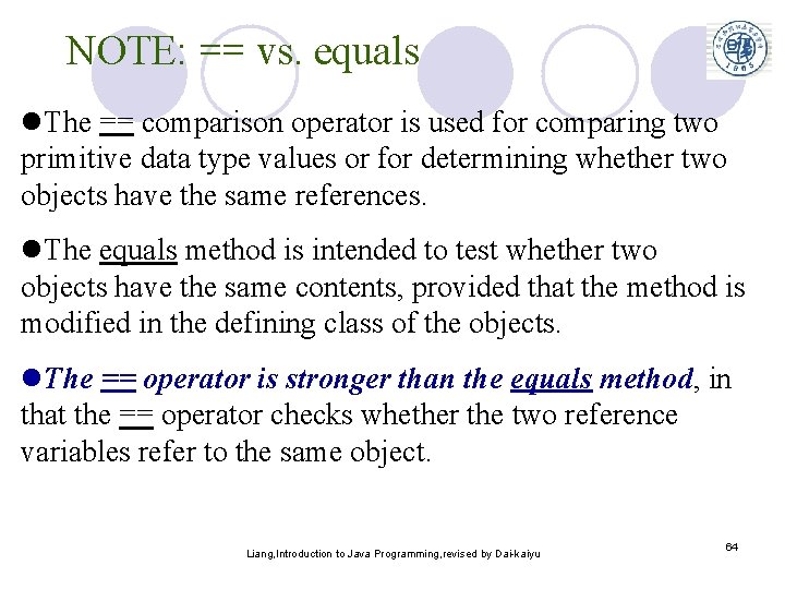NOTE: == vs. equals l. The == comparison operator is used for comparing two