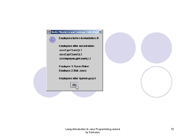 Liang, Introduction to Java Programming, revised by Dai-kaiyu 72 