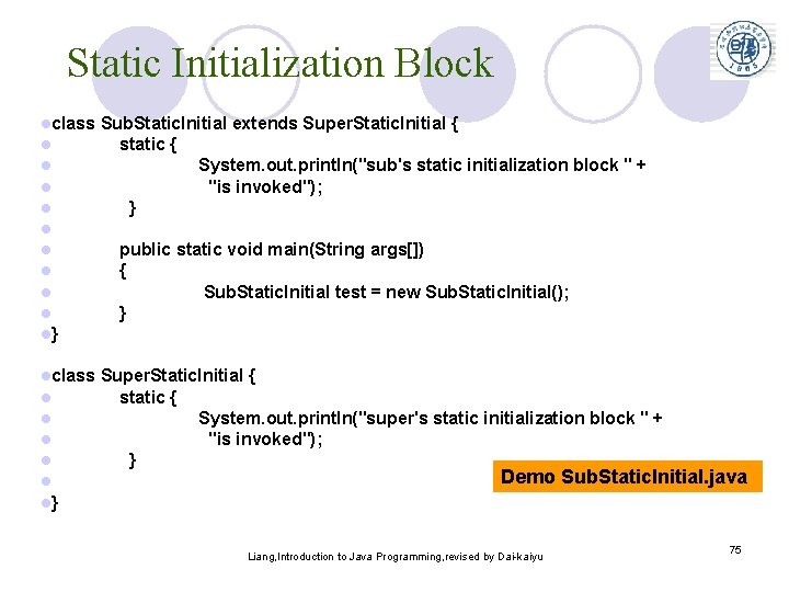 Static Initialization Block lclass l l l l l} Sub. Static. Initial extends Super.