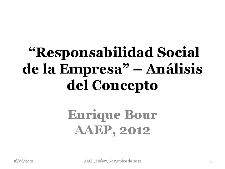 “Responsabilidad Social de la Empresa” – Análisis del Concepto Enrique Bour AAEP, 2012 16/06/2021