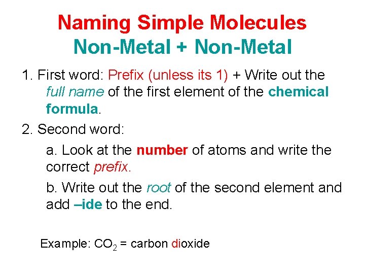 Naming Simple Molecules Non-Metal + Non-Metal 1. First word: Prefix (unless its 1) +