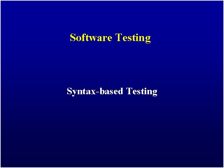 Software Testing Syntax-based Testing 
