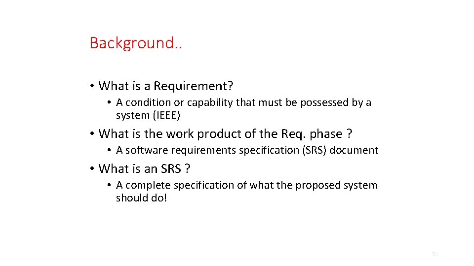 Background. . • What is a Requirement? • A condition or capability that must