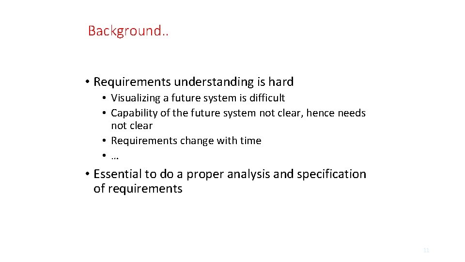 Background. . • Requirements understanding is hard • Visualizing a future system is difficult