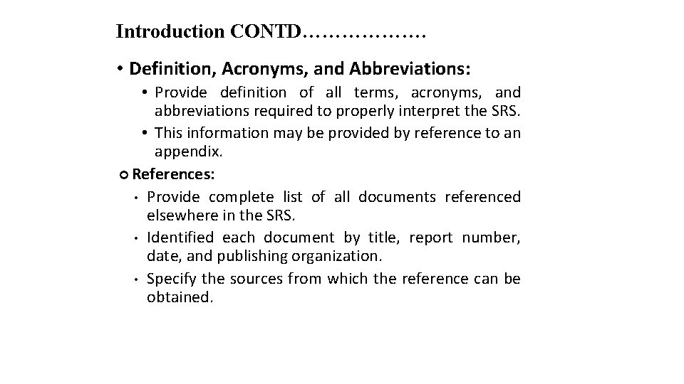 Introduction CONTD………………. • Definition, Acronyms, and Abbreviations: • Provide definition of all terms, acronyms,
