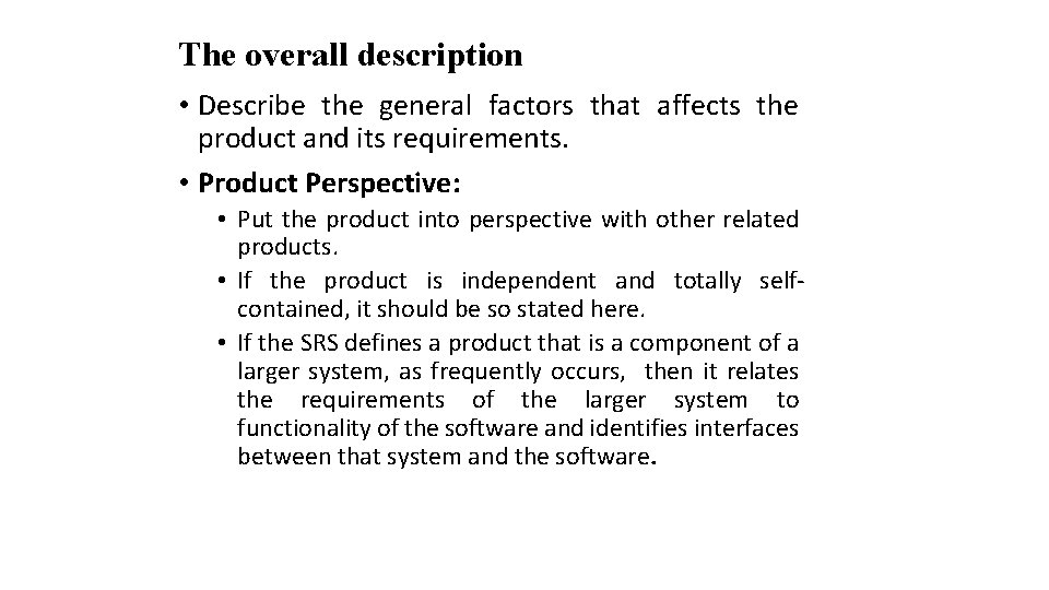 The overall description • Describe the general factors that affects the product and its