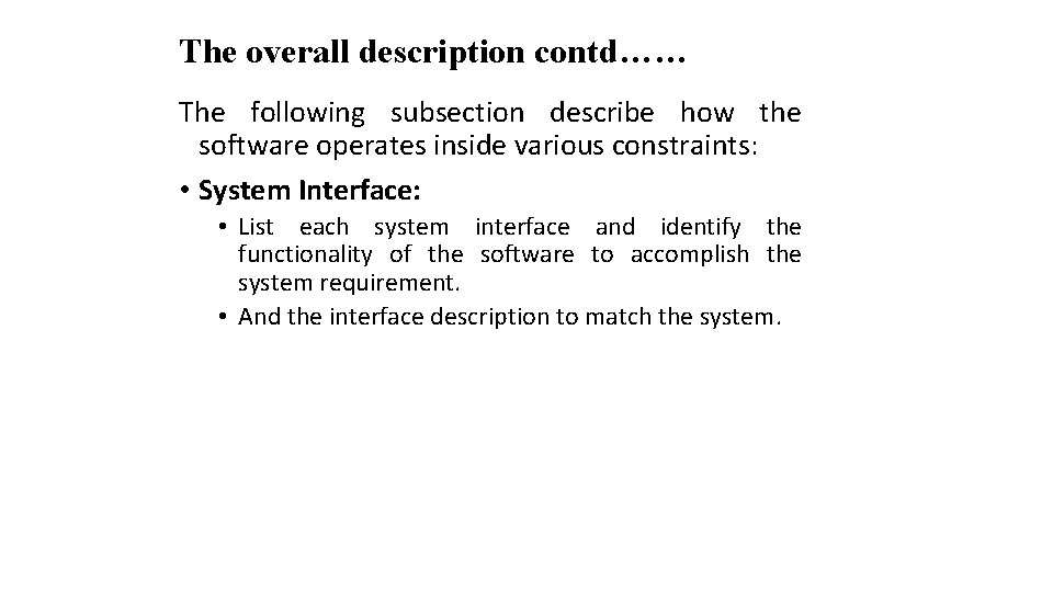 The overall description contd…… The following subsection describe how the software operates inside various