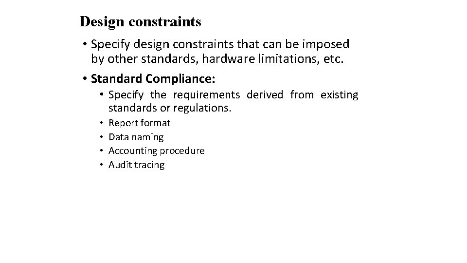 Design constraints • Specify design constraints that can be imposed by other standards, hardware