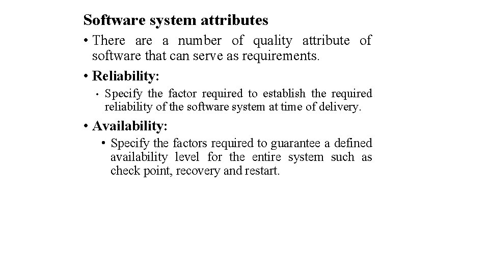 Software system attributes • There a number of quality attribute of software that can