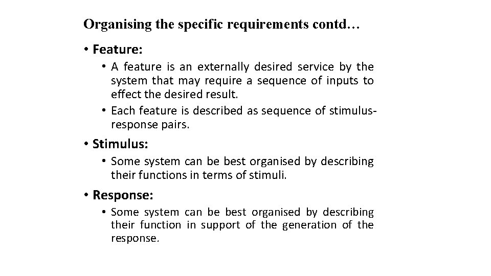 Organising the specific requirements contd… • Feature: • A feature is an externally desired