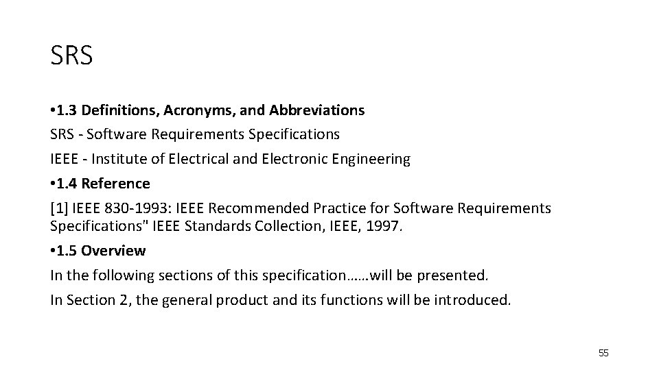 SRS • 1. 3 Definitions, Acronyms, and Abbreviations SRS - Software Requirements Specifications IEEE